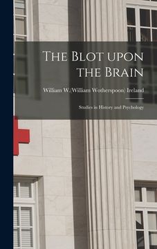 portada The Blot Upon the Brain: Studies in History and Psychology (en Inglés)