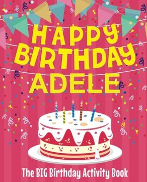 portada Happy Birthday Adele - the big Birthday Activity Book: (Personalized Children's Activity Book) 