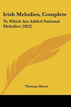 portada irish melodies, complete: to which are added national melodies (1822) (en Inglés)
