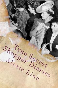 portada True Secret Shopper Diaries: How To NOT Get Caught (en Inglés)