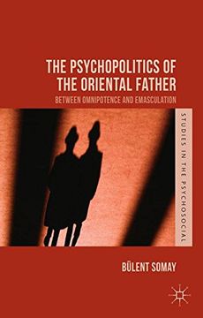 portada The Psychopolitics of the Oriental Father (Studies in the Psychosocial) (in English)