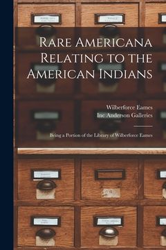 portada Rare Americana Relating to the American Indians: Being a Portion of the Library of Wilberforce Eames (in English)