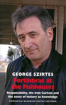 portada Fortinbras at the Fishhouses: Responsibility, the Iron Curtain and the Sense of History as Knowledge: Newcastle/Bloodaxe Poetry Lectures (en Inglés)