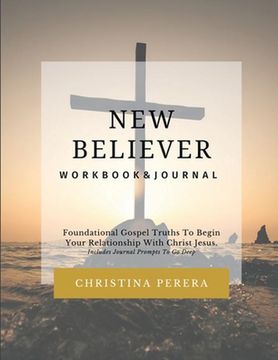 portada New Believer Workbook: Foundational Gospel Truths to Begin Your Relationship With Christ Jesus (en Inglés)
