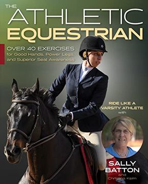 portada The Athletic Equestrian: Over 40 Exercises for Good Hands, Power Legs, and Superior Seat Awareness (en Inglés)