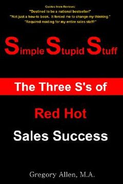 portada simple stupid stuff: the 3 s's of red hot sales success (en Inglés)