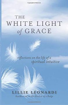 portada The White Light of Grace: Reflections on the Life of a Spiritual Intuitive (en Inglés)