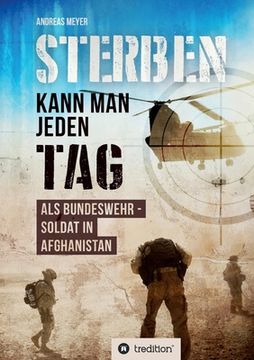 portada Sterben kann man jeden Tag: Als Bundeswehrsoldat in Afghanistan (en Alemán)