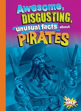 portada Awesome, Disgusting, Unusual Facts About Pirates (en Inglés)