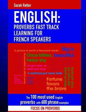 portada English: Proverbs Fast Track Learning for French Speakers: The 100 most used English proverbs with 600 phrase examples. 