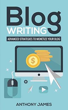 portada Blog Writing: Advanced Strategies to Monetize Your Blog (in English)