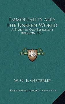 portada immortality and the unseen world: a study in old testament religion 1921 (in English)