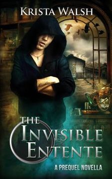 portada The Invisible Entente: A Prequel Novella (en Inglés)