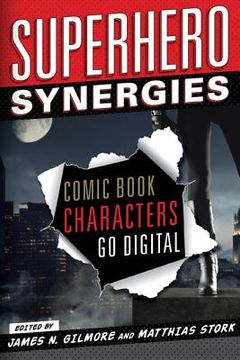 portada Superhero Synergies: Comic Book Characters Go Digital (en Inglés)