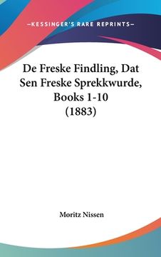 portada De Freske Findling, Dat Sen Freske Sprekkwurde, Books 1-10 (1883) (in French)
