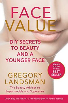 portada Face Value: Diy Secrets to Beauty and a Younger Face (1) (10 Years Younger) (en Inglés)