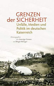 portada Grenzen der Sicherheit: Unfälle, Medien und Politik im Deutschen Kaiserreich (en Alemán)