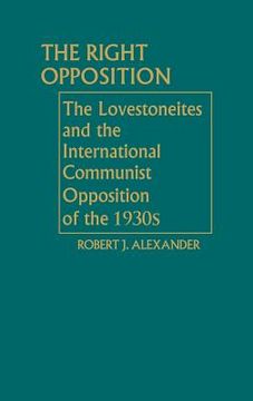 portada The Right Opposition: The Lovestoneites and the International Communist Opposition of the 1930's (en Inglés)