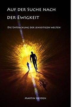 portada Auf Der Suche Nach Der Ewigkeit: Die Entdeckung Der Jenseitigen Welten (German Edition)