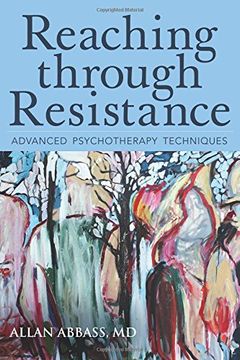portada Reaching Through Resistance: Advanced Psychotherapy Techniques (en Inglés)