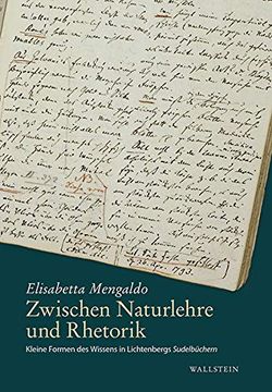 portada Zwischen Naturlehre und Rhetorik Kleine Formen des Wissens in Lichtenbergs Sudelbüchern (en Alemán)