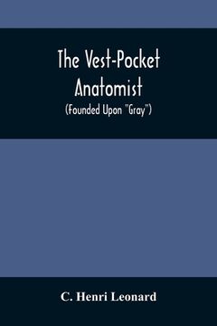 portada The Vest-Pocket Anatomist; (Founded Upon Gray) (en Inglés)