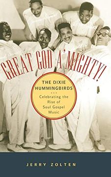 portada Great god A'mighty! The Dixie Hummingbirds: Celebrating the Rise of Soul Gospel Music (in English)