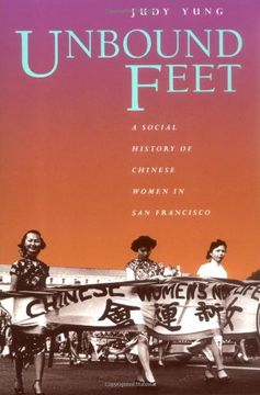 portada Unbound Feet: A Social History of Chinese Women in san Francisco (en Inglés)