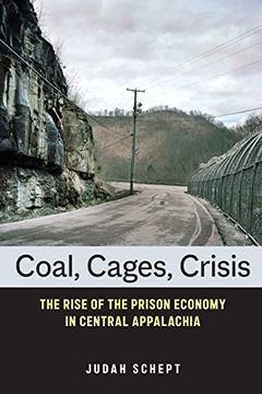 portada Coal, Cages, Crisis: The Rise of the Prison Economy in Central Appalachia (en Inglés)