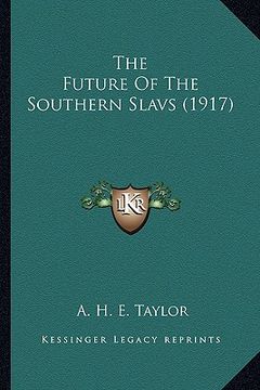 portada the future of the southern slavs (1917)