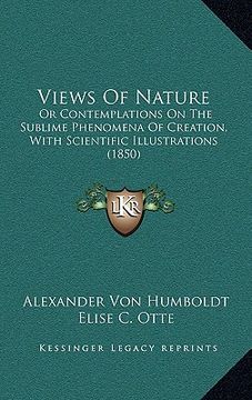 portada views of nature: or contemplations on the sublime phenomena of creation, with scientific illustrations (1850)