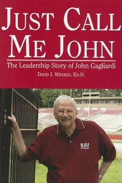 portada just call me john: the leadership story of john gagliardi (en Inglés)