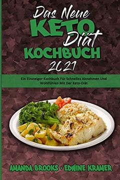 portada Das Neue Keto-Diät-Kochbuch 2021: Ein Einsteiger-Kochbuch für Schnelles Abnehmen und Wohlfühlen mit der Keto-Diät (The new Keto Diet Cookbook 2021) (German Version) (in German)