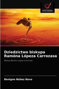 portada Dziedzictwo biskupa Ramóna Lópeza Carrozasa