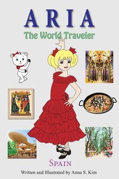 portada Aria the World Traveler: Spain: fun and educational children's picture book for age 4-10 years old (en Inglés)