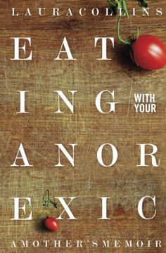 portada Eating With Your Anorexic: A Mother'S Memoir (en Inglés)