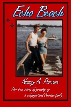 portada Echo Beach: Nancy Parsons, Her true story of growing up in a dysfunctional American family (en Inglés)