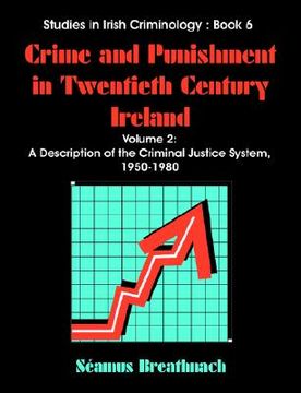 portada crime and punishment in twentieth century ireland: volume 2, a description of the criminal justice system, 1950-1980 (en Inglés)