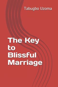 portada The Key to Blissful Marriage (en Inglés)