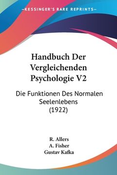 portada Handbuch Der Vergleichenden Psychologie V2: Die Funktionen Des Normalen Seelenlebens (1922) (en Alemán)