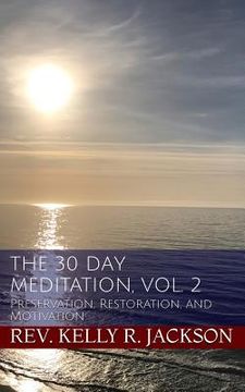 portada The 30 Day Meditation, Vol. 2: Preservation, Restoration, and Motivation (en Inglés)