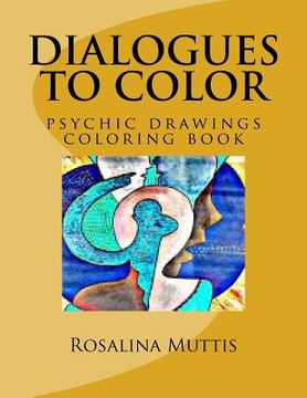 portada Dialogues to color: psychic drawings coloring book (en Inglés)