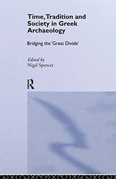 portada Time, Tradition and Society in Greek Archaeology: Bridging the 'great Divide'