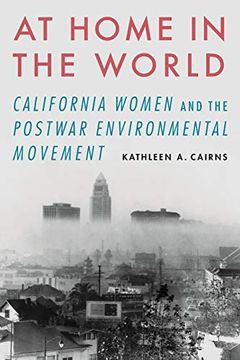 portada At Home in the World: California Women and the Postwar Environmental Movement 