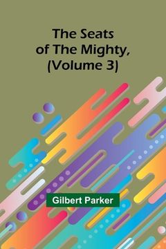 portada The Seats of the Mighty, (Volume 3) (en Inglés)