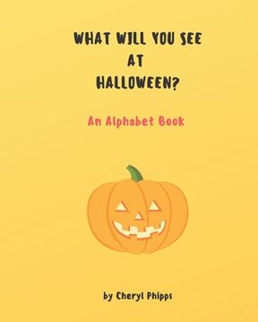 portada What Will You See at Halloween?: An Alphabet Book (en Inglés)
