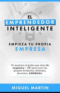 portada El Emprendedor Inteligente: Empieza Tu Propia Empresa (in Spanish)