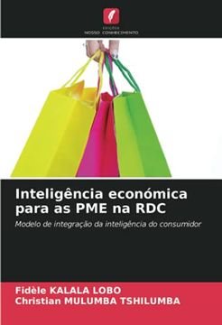 portada Inteligência Económica Para as pme na Rdc: Modelo de Integração da Inteligência do Consumidor (in Portuguese)