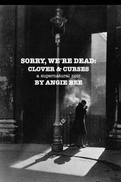 portada Sorry, We're Dead: Clover and Curses: a supernatural noir (in English)