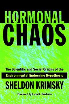 portada hormonal chaos: the scientific and social origins of the environmental endocrine hypothesis (en Inglés)